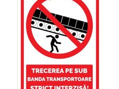 Semn pentru trecerea pe sub banda transportoare strict interzisa